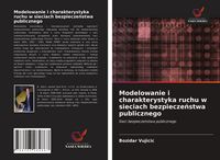 Produktbild: Modelowanie i charakterystyka ruchu w sieciach bezpiecze&iquest;stwa publicznego