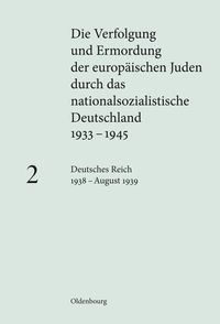 Bild vom Artikel Die Verfolgung und Ermordung der europäischen Juden durch das nationalsozialistische... / Deutsches Reich 1938 – August 1939 vom Autor Götz Aly