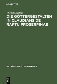 Produktbild: Die G&ouml;ttergestalten in Claudians De raptu Proserpinae