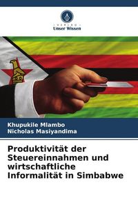 Produktbild: Produktivit&auml;t der Steuereinnahmen und wirtschaftliche Informalit&auml;t in Simbabwe