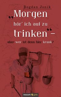 Produktbild: "Morgen h&ouml;r&rsquo; ich auf zu trinken" &ndash; aber wer ist denn hier krank?