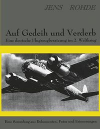 Produktbild: Auf Gedeih und Verderb - Eine deutsche Flugzeugbesatzung im 2. Weltkrieg