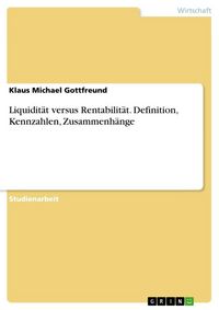 Produktbild: Liquidit&auml;t versus Rentabilit&auml;t. Definition, Kennzahlen, Zusammenh&auml;nge
