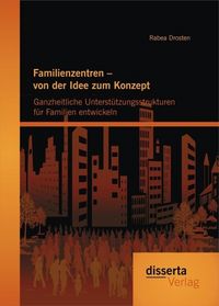 Produktbild: Familienzentren - von der Idee zum Konzept: Ganzheitliche Unterst&uuml;tzungsstrukturen f&uuml;r Familien entwickeln