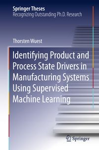 Produktbild: Identifying Product and Process State Drivers in Manufacturing Systems Using Supervised Machine Learning