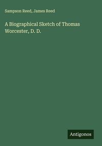 Produktbild: A Biographical Sketch of Thomas Worcester, D. D.
