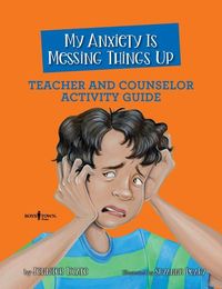 Produktbild: My Anxiety Is Messing Things Up: Teacher and Counselor Activity Guide