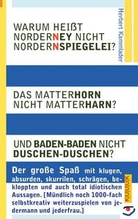 Produktbild: Warum hei&szlig;t Norderney nicht Nordernspiegelei? Das Matterhorn nicht Matterharn? Und Baden-Baden nicht Duschen-Duschen?