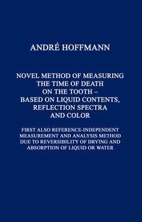 Produktbild: Novel Method of Measuring the Time of Death on the Tooth (Peer Reviewed)