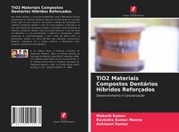 Produktbild: TiO2 Materiais Compostos Dent&aacute;rios H&iacute;bridos Refor&ccedil;ados