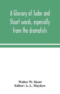 Produktbild: A Glossary Of Tudor And Stuart Words, Especially From The Dramatists