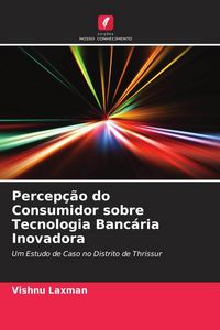 Produktbild: Percep&ccedil;&atilde;o do Consumidor sobre Tecnologia Banc&aacute;ria Inovadora