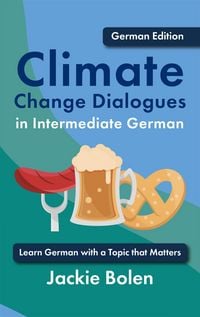 Produktbild: Climate Change Dialogues in Intermediate German: Learn German with a Topic that Matters