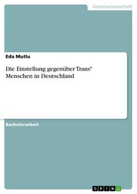 Produktbild: Die Einstellung gegen&uuml;ber Trans* Menschen in Deutschland
