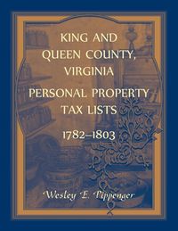 Produktbild: King and Queen County, Virginia Personal Property Tax Lists, 1782-1803