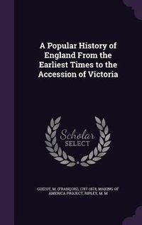 Produktbild: A Popular History of England From the Earliest Times to the Accession of Victoria