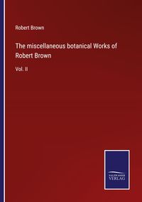 Produktbild: The miscellaneous botanical Works of Robert Brown