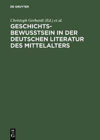 Produktbild: Geschichtsbewu&szlig;tsein in der deutschen Literatur des Mittelalters