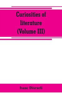 Produktbild: Curiosities of literature (Volume III)