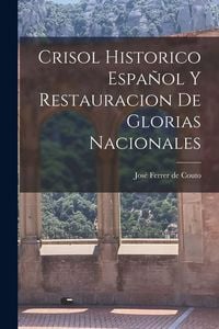 Produktbild: Crisol Historico Espa&ntilde;ol y Restauracion de Glorias Nacionales