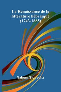 Produktbild: La Renaissance de la litt&eacute;rature h&eacute;bra&iuml;que (1743-1885)