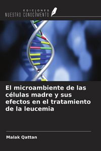 Produktbild: El microambiente de las c&eacute;lulas madre y sus efectos en el tratamiento de la leucemia