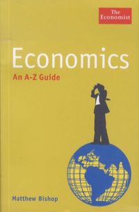 Produktbild: Bishop, M: The Economist: Economics: An a-z Guide