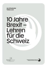 Produktbild: 10 Jahre Brexit: Erwartungen und Realit&auml;t &ndash; Lehren f&uuml;r die Schweiz?