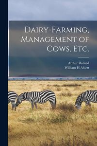 Produktbild: Dairy-farming, Management of Cows, Etc.