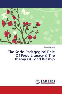 Produktbild: The Socio-Pedagogical Role Of Food Literacy & The Theory Of Food Kinship