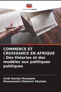 Produktbild: COMMERCE ET CROISSANCE EN AFRIQUE : Des th&eacute;ories et des mod&egrave;les aux politiques publiques