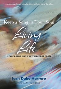 Produktbild: Keep a Song in Your Soul Living Life: Little Poems and a Few Pieces of Prose