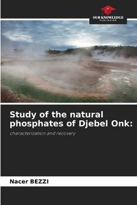 Produktbild: Study of the natural phosphates of Djebel Onk: