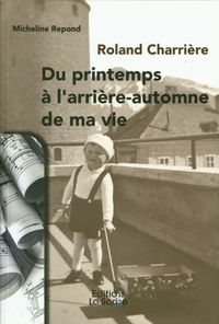 Produktbild: Roland Charri&egrave;re : du printemps &agrave; l'arri&egrave;re-automne de ma vie