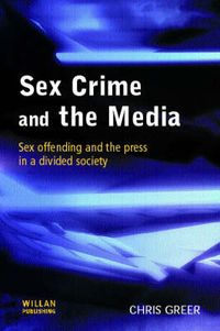 Produktbild: Sex Crime and the Media: Sex Offending and the Press in a Divided Society