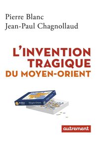 Bild vom Artikel L'invention tragique du Moyen-Orient vom Autor Pierre; Chagnollaud, Jean-Paul Blanc