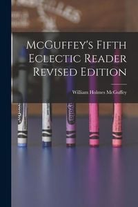 Produktbild: McGuffey's Fifth Eclectic Reader Revised Edition