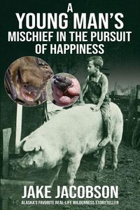 Produktbild: A Young Man's Mischief in the Pursuit of Happiness