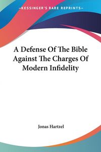 Produktbild: Hartzel, J: Defense Of The Bible Against The Charges Of Mode