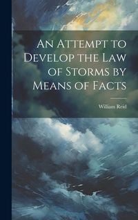 Produktbild: An Attempt to Develop the Law of Storms by Means of Facts
