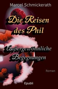 Produktbild: Die Reisen des Phil / Die Reisen des Phil - Au&szlig;ergew&ouml;hnliche Begegnungen