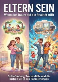 Produktbild: Eltern sein: Wenn der Traum auf die Realit&auml;t trifft