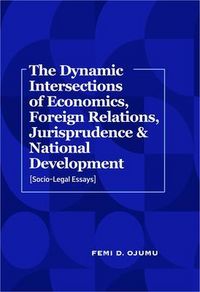 Produktbild: The Dynamic Intersections of Economics, Foreign Relations, Jurisprudence & National Development
