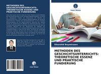 Produktbild: Methoden des Geschichtsunterrichts: Theoretische Essenz und Praktische Fundierung