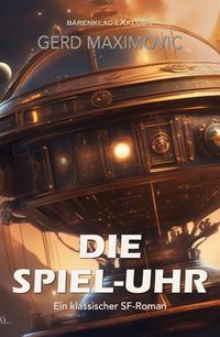 Produktbild: Die Spiel-Uhr: Ein klassischer Science-Fiction-Roman
