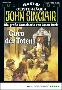 Bild vom Artikel Guru der Toten / John Sinclair Bd. 0062 vom Autor Jason Dark
