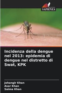 Produktbild: Incidenza della dengue nel 2013: epidemia di dengue nel distretto di Swat, KPK