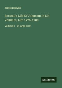Produktbild: Boswell's Life Of Johnson; In Six Volumes, Life 1776-1780