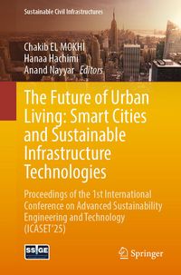 Produktbild: The Future of Urban Living: Smart Cities and Sustainable Infrastructure Technologies