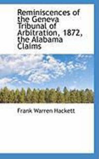 Produktbild: Reminiscences of the Geneva Tribunal of Arbitration, 1872, the Alabama Claims